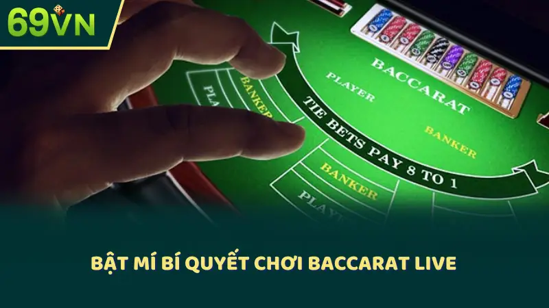 Bật mí bí quyết chơi Baccarat live 