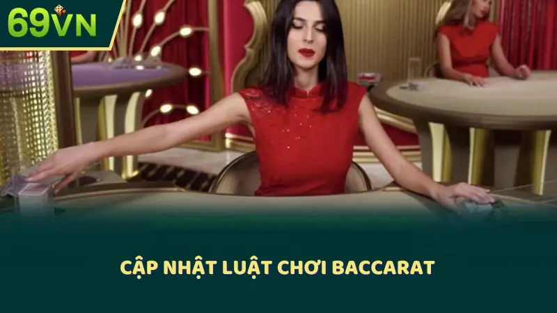 Cập nhật luật chơi Baccarat 