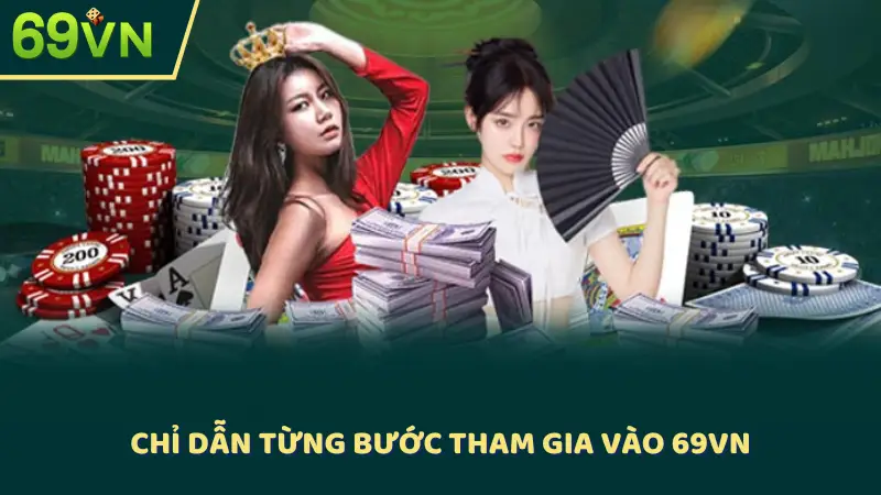 Chỉ dẫn từng bước tham gia vào 69VN