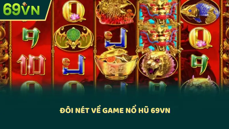 Đôi nét về game nổ hũ 69VN