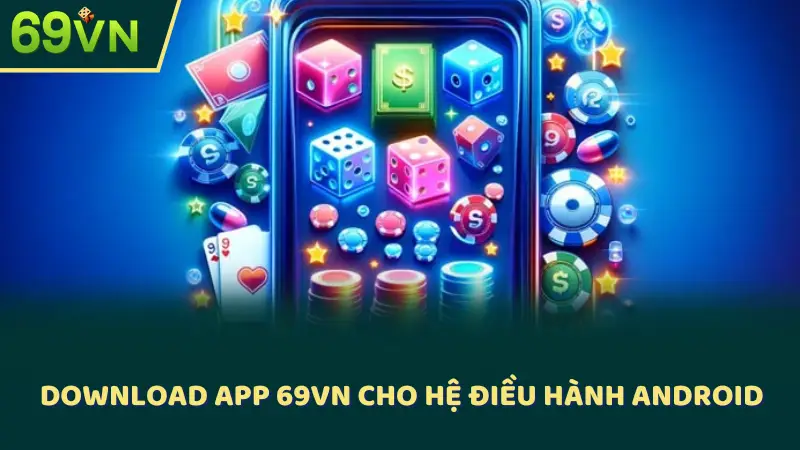 Download app 69VN cho hệ điều hành Android