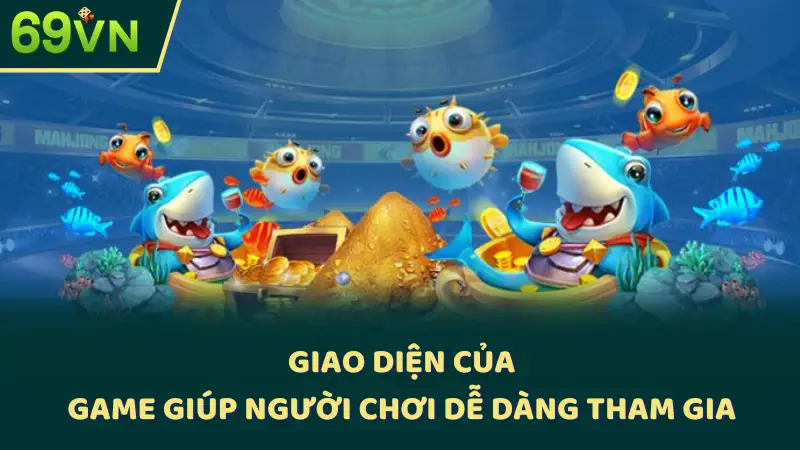 Giao diện của game giúp người chơi dễ dàng tham gia