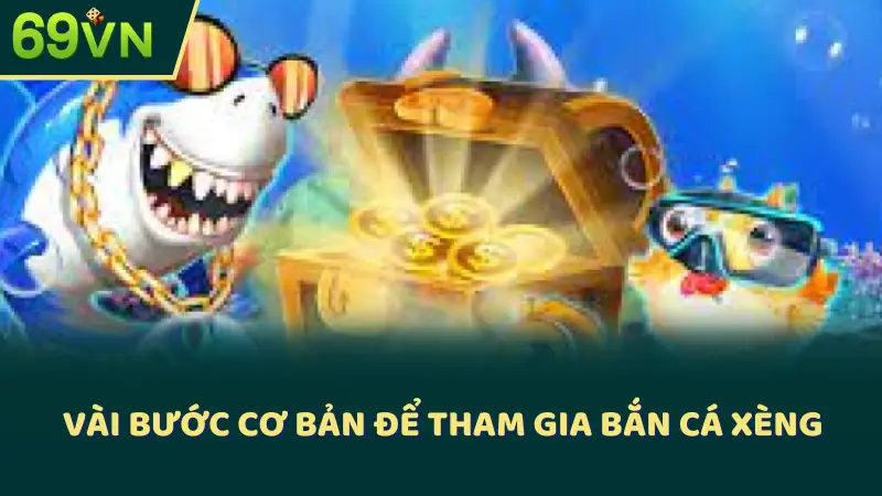 Vài bước cơ bản để tham gia bắn cá xèng