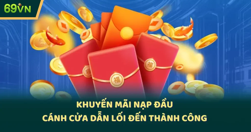 Khuyến Mãi Nạp Đầu – Cánh Cửa Dẫn Lối Đến Thành Công