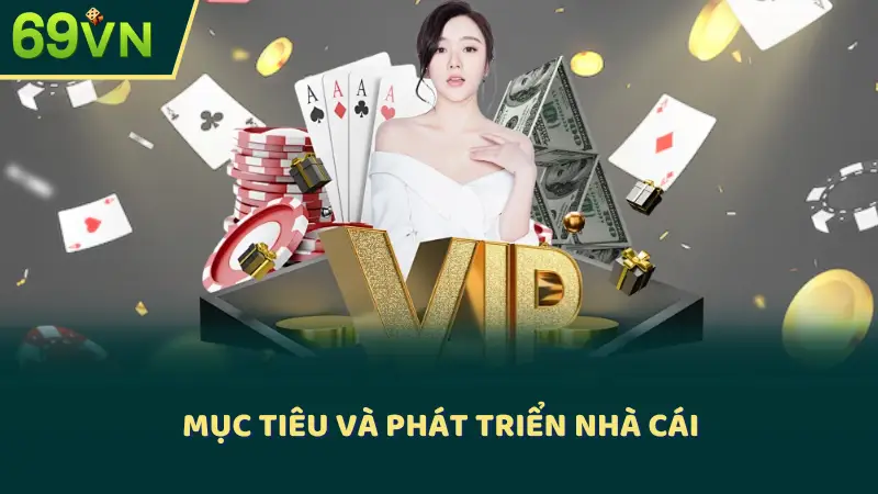 Mục tiêu và phát triển nhà cái