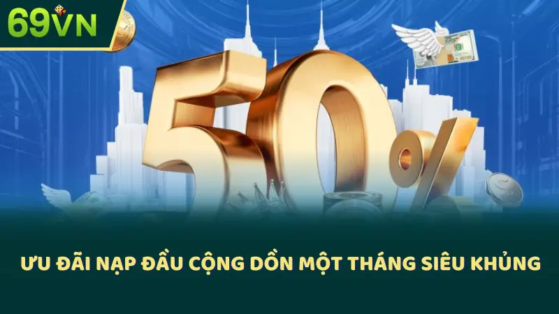 Ưu đãi nạp đầu cộng dồn một tháng siêu khủng